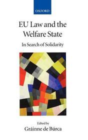 EU Law and the Welfare State: In Search of Solidarity