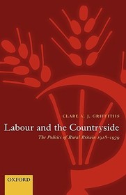Labour and the Countryside: The Politics of Rural Britain 1918-1939