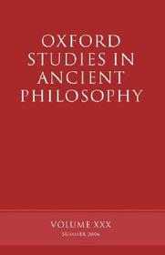 Oxford Studies in Ancient Philosophy XXX: Summer 2006