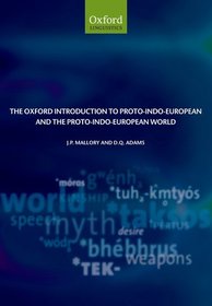 The Oxford Introduction to Proto-Indo-European and the Proto-Indo-European World
