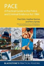 PACE:  A Practical Guide to the Police and Criminal Evidence Act 1984: A Practical Guide to the Police and Criminal Evidence Act 1984