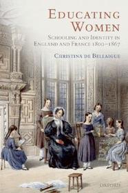 Educating Women: Schooling and Identity in England and France, 1800-1867