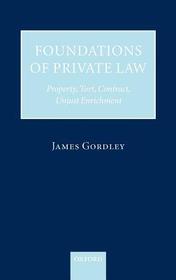 Foundations of Private Law: Property, Tort, Contract, Unjust Enrichment