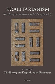 Egalitarianism: New Essays on the Nature and Value of Equality