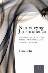 Naturalizing Jurisprudence: Essays on American Legal Realism and Naturalism in Legal Philosophy