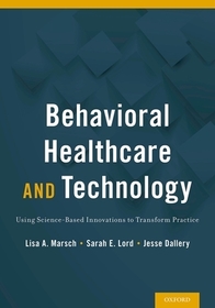 Behavioral Health Care and Technology: Using Science-Based Innovations to Transform Practice