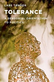 Tolerance: A Sensorial Orientation to Politics