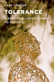 Tolerance: A Sensorial Orientation to Politics