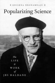 Popularizing Science: The Life and Work of JBS Haldane