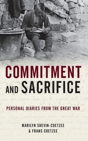 Commitment and Sacrifice: Personal Diaries from the Great War