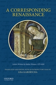 A Corresponding Renaissance: Letters Written by Italian Women