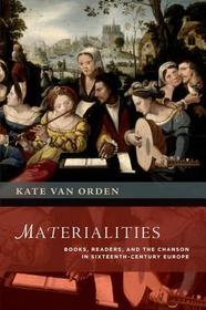 Materialities: Books, Readers, and the Chanson in Sixteenth-Century Europe