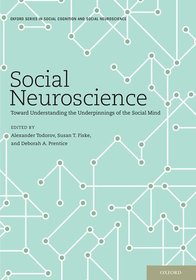 Social Neuroscience: Toward Understanding the Underpinnings of the Social Mind