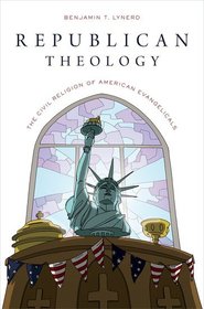 Republican Theology: The Civil Religion of American Evangelicals