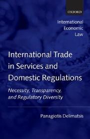 International Trade in Services and Domestic Regulations: Necessity, Transparency, and Regulatory Diversity