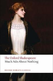 Much Ado About Nothing: The Oxford Shakespeare: The Oxford Shakespeare Much ADO about Nothing Much Ado About Nothing: The Oxford Shakespeare: The Oxford Shakespeare Much ADO about Nothing
