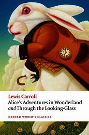 Alice's Adventures in Wonderland and Through the Looking Glass: and What Alice Found There