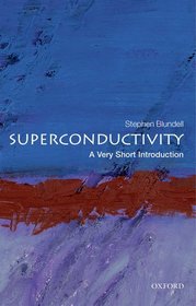 Superconductivity: A Very Short Introduction Superconductivity: A Very Short Introduction