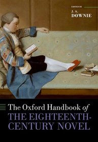 The Oxford Handbook of the Eighteenth-Century Novel The Oxford Handbook of the Eighteenth-Century Novel