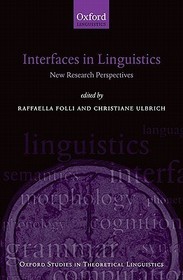 Interfaces in Linguistics: New Research Perspectives Interfaces in Linguistics: New Research Perspectives