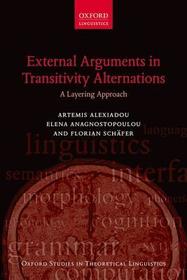 External Arguments in Transitivity Alternations: A Layering Approach External Arguments in Transitivity Alternations: A Layering Approach