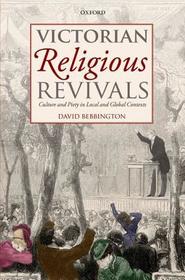 Victorian Religious Revivals: Culture and Piety in Local and Global Contexts