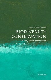 Biodiversity Conservation: A Very Short Introduction Biodiversity Conservation: A Very Short Introduction