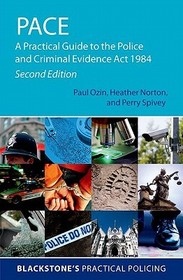 PACE: A Practical Guide to the Police and Criminal Evidence Act 1984