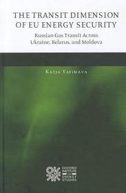 The Transit Dimension of EU Energy Security: Russian Gas Transit Across Ukraine, Belarus, and Moldova