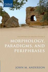 The Substance of Language Volume II: Morphology, Paradigms, and Periphrases