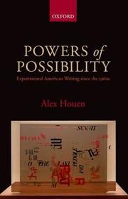Powers of Possibility: Experimental American Writing since the 1960s