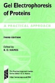 Gel Electrophoresis of Proteins: A Practical Approach