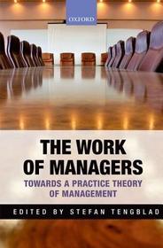 The Work of Managers: Towards a Practice Theory of Management