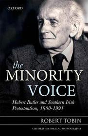 The Minority Voice: Hubert Butler and Southern Irish Protestantism, 1900-1991
