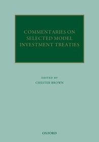 Commentaries on Selected Model Investment Treaties