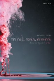 Metaphysics, Meaning, and Modality: Themes from Kit Fine