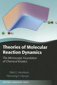 Theories of Molecular Reaction Dynamics: The Microscopic Foundation of Chemical Kinetics