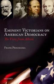 Eminent Victorians on American Democracy: The View from Albion