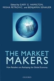 The Market Makers: How Retailers are Reshaping the Global Economy