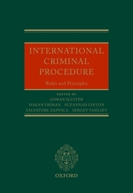 International Criminal Procedure: Principles and Rules