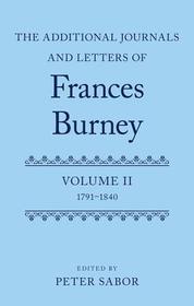 The Additional Journals and Letters of Frances Burney: Volume II: 1791-1840 The Additional Journals and Letters of Frances Burney: Volume II: 1791-1840
