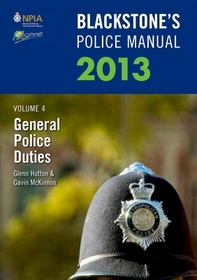 Blackstone's Police Manual Volume 4: General Police Duties 2013