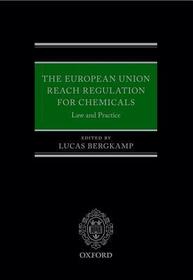 The European Union REACH Regulation for Chemicals: Law and Practice