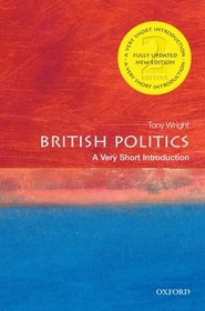 British Politics: A Very Short Introduction: A Very Short Introduction