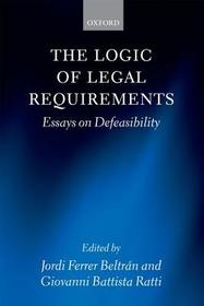 The Logic of Legal Requirements: Essays on Defeasibility