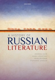 A History of Russian Literature: Finalist of the 2019 PROSE Award in Literature by the Association of American Publishers <BR>Honourable Mention from the MLA Aldo and Jeanne Scaglione Prize for Studies in Slavic Languages and Literatures