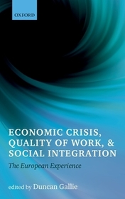 Economic Crisis, Quality of Work, and Social Integration: The European Experience