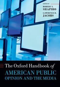 The Oxford Handbook of American Public Opinion and the Media The Oxford Handbook of American Public Opinion and the Media