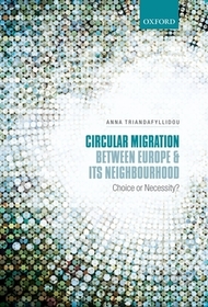 Circular Migration between Europe and its Neighbourhood: Choice or Necessity?