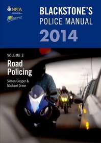 Blackstone's Police Manual Volume 3: Road Policing 2014